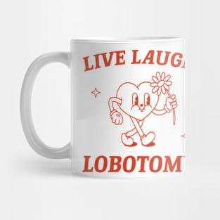 Live laugh lobotomy shirt, funny lobotomy meme retro Mug